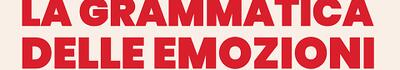 &quot;La grammatica delle emozioni&quot;: venerdì 4 luglio l&#039;evento conclusivo del progetto